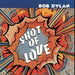 Shot of Love by Bob Dylan Vinyl / 12" Album - Guitar Warehouse